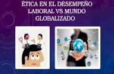 Ética en el desempeño laboral vs mundo globalizado