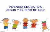 Vivencia educativa Jesus y el niño de hoy