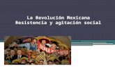 La Revolución Mexicana resistencia y agitación social