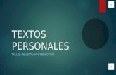 TEXTOS PERSONALES  TALLER DE LECTURA Y REDACCION