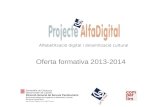 Projecte AlfaDigital: Oferta formativa 2013-14
