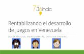 [2014] Rentabilizando el Desarrollo de Juegos en Venezuela