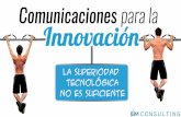 Comunicaciones para la Innovación: La Superioridad Tecnológica No es Suficiente