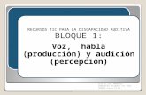 Bloque 1: la voz,  habla (producción) y audición (percepción)