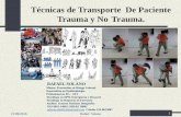 Técnicas de transporte  de paciente trauma y no trauma.