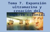 Tema 7. Expansión ultramarina y creación del imperio colonial.