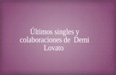 Últimos singles y colaboraciones de  Demi Lovato