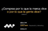 ¿Compras por lo que la marca dice o por lo que la gente dice? | Marketing Reputacional |Milton Vela en el Evento Blog de España