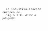 Industrialización europea desde la fotografía S. XIX