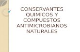 CONSERVANTES QUIMICOS Y COMPUESTOS ANTIMICROBIANOS NATURALES
