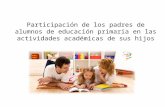 Participación de los padres de alumnos de educación primaria en las actividades académicas de sus hijos