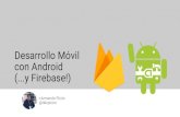 Desarrollo Móvil con Android (...y Firebase)