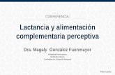 Lactancia y alimentación complementaria perceptiva. Dra. Magaly González Fuenmayor