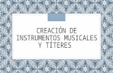 Creación de instrumentos musicales y títeres