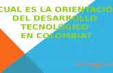 DESARROLLO TECNOLÓGICO EN COLOMBIA