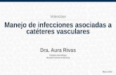 Manejo de Infecciones Asociadas a Catéteres Vasculares. Ponencia de Dra. Aura Rivas