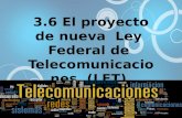 3.6 El proyecto de nueva  Ley  Federal de  Telecomunicaciones  (LFT).