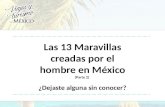 Las 13 Maravillas creadas por el hombre en México (Parte 2)