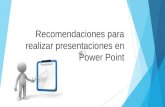 Recomendaciones para realizar presentaciones en power point