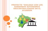 PROTECTO " DIÁLOGOS CON LOS GOBIERNOS AUTONOMOS DESCENTRALIZADOS EN EL ECUADOR