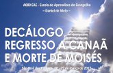 A009 EAE DM - DECÁLOGO, REGRESSO A CANAÃ E MORTE DE MOISÉS 20170329