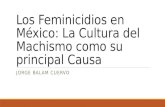 Los feminicidios en México: La cultura del Machismo como principal causa