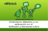 DFD2016 Estándares abiertos y su aplicación en el software y hardware libre