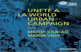 UNETE A LA WORLD  Urban  Campaign  — MEJOR CIUDAD,  MEJOR VIDA