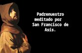 Padre nuestro meditado por san Francisco de Asís