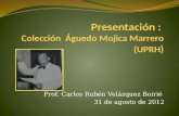 Presentación: Coleccion Águedo Mojica Marrero (UPRH)