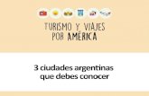 3 ciudades argentinas que debes conocer