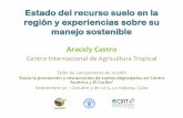 Estado del recurso suelo en la región y experiencias sobre su manejo sostenible, Aracely Castro - Centro Internacional de Agricultura Tropical