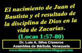 CONF.. EL NACIMIENTO DE JUAN EL BAUTISTA Y EL RESULTADO DE LA DISCIPLINA DE DIOS EN LA VIDA DE ZACARIAS. LUCAS 1:57-80