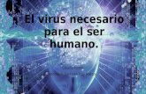 Un virus necesario para el ser humano