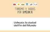 Ushuaia: la ciudad del Fin del Mundo