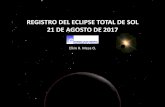 Apartes de la Charla: Registro del eclipse solar total   agosto 21, 2017 - Elkin Mesa  11 de Noviembre de 2017
