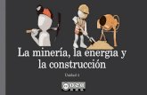 Tema 4. La minería, la energía y la construcción