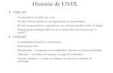 Historia de UNIX - ele-mariamoliner.dyndns.orgfperal/elsi/2C-unix.pdf · Historia de UNIX 1945-55 – Computadores de tubos de vacío – No hay sistema operativo ni programación
