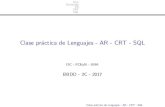 Clase práctica de Lenguajes - AR - CRT - SQL fileIntro Enunciado AR CRT SQL Temario I Introducci on: breve repaso de la notaci on de AR. I Una gu a de 6 ejercicios que vamos a ir