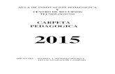 CARPETA PEDAGOGICA 2015 - INICIO - Perú · PDF fileAULA DE INNOVACION PEDAGOGICA Y CENTRO DE RECURSOS ... (carpeta pedagógica) en la que se evidencia el uso de ... Dicha información