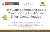 Red Latinoamericana sobre Prevención y Gestión de Sitios ... · PDF fileRed Latinoamericana sobre Prevención y Gestión de Sitios Contaminados VI FORO NACIONAL UNIVERSIDADES, GESTIÓN