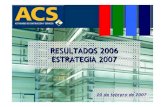 RESULTADOS 2006 ESTRATEGIA 2007 - Grupo · PDF filePuesta en Equivalencia ... Línea de Alta Tensión de 500kV y 308km entre Jaguara-Estreito-Riberao ... tierra en los aeropuertos