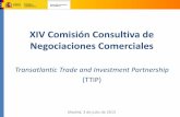 XIV Comisión Consultiva de Negociaciones · PDF fileIntroducción Prioritario para España Ámbitos de negociación Estado de las negociaciones Transparencia TTIP prioridad en términos