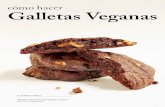 Cómo hacer galletas veganas - Vegetarianismo.netvegetarianismo.net/material/GalletasVeganas.pdf · tiene muchas más que la harina de repostería), que actúan como ligantes en la
