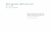 Lewis - El gran divorcio - Terapia Online · PDF fileEl gran divorcio (Un sueño) C. S. Lewis "No, no hay salida. No hay cielo que contenga un poco de infierno. No hay plan que mantenga