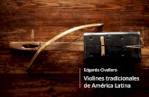 Violines tradicionales de América Latina - sites.google.com tradicionales de... · XVI, incluyendo rabeles, violas (o vihuelas) de arco y tem-pranos violines. Partiendo de un principio