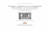 Teatro Clásico en España: del texto a la escenaparnaseo.uv.es/blogtheatrica/wp-content/uploads/2008/02/Guia_Doc... · e historia del teatro, especialmente por lo que se refiere
