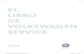 EL LIBRO DE VOLKSWAGEN SERVICE - · PDF filePara ti. Para tu Volkswagen. Tienes en tus manos “El libro de Volkswagen Service”, la publicación exclusiva para los conductores de