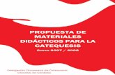 PROPUESTA DE MATERIALES DIDÁCTICOS PARA LA · PDF fileDelegación Diocesana de Catequesis Diócesis de Córdoba Curso 2007 / 2008 PROPUESTA DE MATERIALES DIDÁCTICOS PARA LA CATEQUESIS