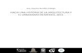 HACIA UNA HISTORIA DE LA ARQUITECTURA Y EL ... -  · PDF fileHACIA UNA HISTORIA DE LA ARQUITECTURA Y EL URBANISMO EN MÉXICO, 2011. Arq. Vicente Rendón Hidalgo